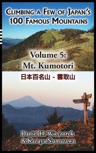 Climbing a Few of Japan's 100 Famous Mountains - Volume 5 di Daniel H. Wieczorek edito da Daniel H. Wieczorek