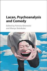 Lacan, Psychoanalysis, and Comedy di Patricia Gherovici edito da Cambridge University Press