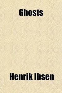 Ghosts di Henrik Ibsen edito da General Books Llc