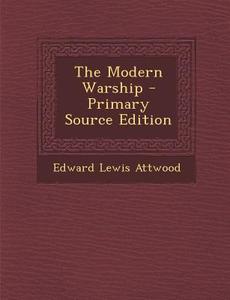 Modern Warship di Edward Lewis Attwood edito da Nabu Press