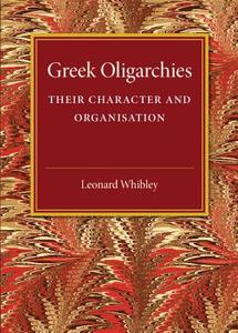 Greek Oligarchies di Leonard Whibley edito da Cambridge University Press