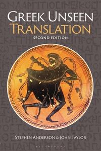 Greek Unseen Translation di John Taylor, Stephen Anderson edito da BLOOMSBURY ACADEMIC