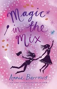 Magic in the Mix di Annie Barrows edito da Bloomsbury Publishing PLC