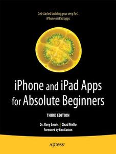 iPhone and iPad Apps for Absolute Beginners di Rory Lewis, Chad Mello edito da Apress