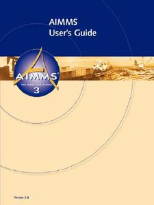 AIMMS 3.8 - User's Guide di Marcel Roelofs, Johannes Bisschop edito da Lulu.com