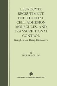 Leukocyte Recruitment, Endothelial Cell Adhesion Molecules, and Transcriptional Control edito da Springer US