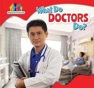 What Do Doctors Do? di Amy B. Rogers edito da PowerKids Press