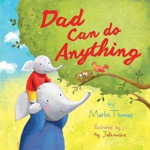Dad Can Do Anything di Martin Thomas edito da Sky Pony Press