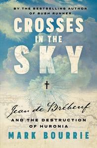 Crosses in the Sky di Mark Bourrie edito da Biblioasis