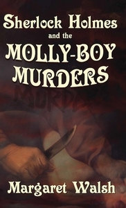 Sherlock Holmes and The Molly Boy Murders di Margaret Walsh edito da MX Publishing