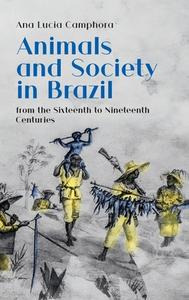 Animals And Society In Brazil di Ana Lucia Camphora edito da White Horse Press