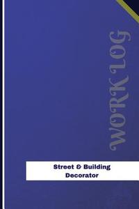 Street & Building Decorator Work Log: Work Journal, Work Diary, Log - 126 Pages, 6 X 9 Inches di Orange Logs edito da Createspace Independent Publishing Platform