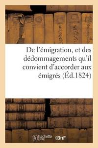 de l'ï¿½migration, Et Des Dï¿½dommagements Qu'il Convient d'Accorder Aux ï¿ di Sans Auteur edito da Hachette Livre - Bnf