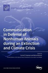 Communication in Defense of Nonhuman Animals during an Extinction and Climate Crisis edito da MDPI AG