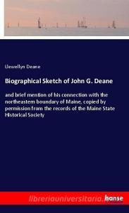 Biographical Sketch of John G. Deane di Llewellyn Deane edito da hansebooks