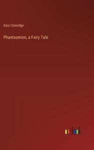 Phantasmion, a Fairy Tale di Sara Coleridge edito da Outlook Verlag