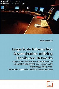 Large-Scale Information Dissemination utilizing Distributed Networks di Hakikur Rahman edito da VDM Verlag
