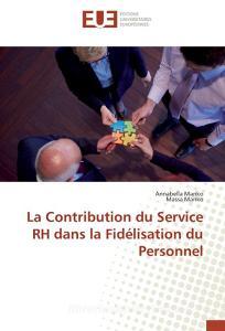 La Contribution du Service RH dans la Fidélisation du Personnel di Annabella Mariko, Massa Mariko edito da Editions universitaires europeennes EUE