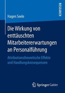 Die Wirkung von enttäuschten Mitarbeitererwartungen an Personalführung di Hagen Seele edito da Gabler, Betriebswirt.-Vlg