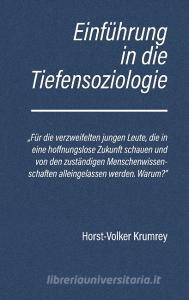 Einführung in die Tiefensoziologie di Horst-Volker Krumrey edito da Books on Demand