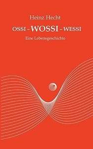 OSSI - WOSSI - WESSI di Heinz Hecht edito da Books on Demand