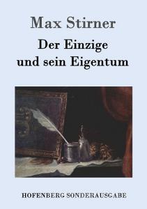 Der Einzige und sein Eigentum di Max Stirner edito da Hofenberg