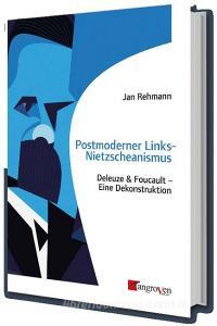 Postmoderner Links-Nietzscheanismus di Jan Rehmann edito da Mangroven Verlag