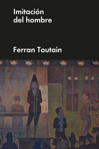 Imitación del Hombre di Ferran Toutain edito da MALPASO EDIT
