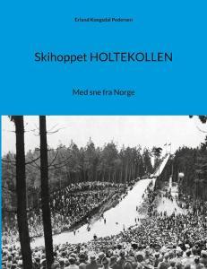 Skihoppet HOLTEKOLLEN di Erland Kongsdal Pedersen edito da Books on Demand