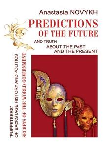 Predictions Of The Future And Truth About The Past And The Present di A Novykh edito da Book On Demand Ltd.