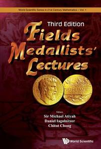 FIELDS MEDALLISTS' LECTURES (THIRD EDITION) di Sir Michael Atiyah, Daniel Iagolnitzer, Chitat Chong edito da World Scientific Publishing Company