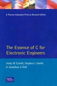 Essence C For Electronic Engineers di Andy M. Tyrrell edito da Pearson Education