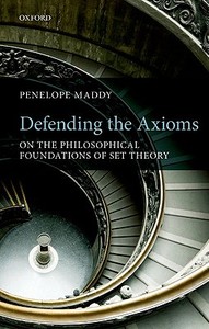 Defending the Axioms: On the Philosophical Foundations of Set Theory di Penelope Maddy edito da OXFORD UNIV PR