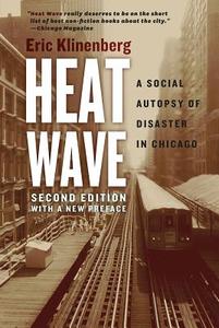 Heat Wave - A Social Autopsy of Disaster in Chicago di Eric Klinenberg edito da University of Chicago Press