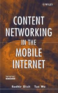 Content Networking Mobile Internet di Dixit, Wu edito da John Wiley & Sons