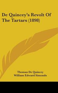 de Quincey's Revolt of the Tartars (1898) di Thomas de Quincey edito da Kessinger Publishing