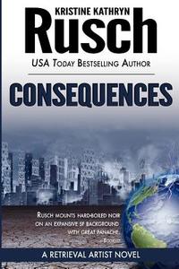Consequences: A Retrieval Artist Novel di Kristine Kathryn Rusch edito da Wmg Publishing
