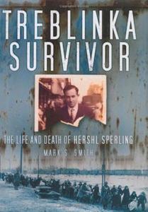 Treblinka Survivor di Mark S. Smith edito da The History Press Ltd