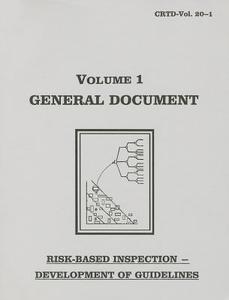 Risk-Based Inspection Development of Guidelines, General Document di American Society of Mechanical Engineers edito da ASME Press
