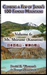 Climbing a Few of Japan's 100 Famous Mountains - Volume 6 di Daniel H. Wieczorek edito da Daniel H. Wieczorek
