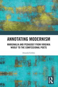 Annotating Modernism di Amanda Golden edito da Taylor & Francis Ltd