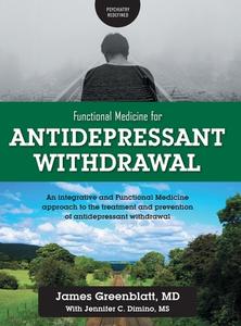 Functional Medicine for Antidepressant Withdrawal di James Greenblatt, Jennifer C. Dimino edito da FriesenPress