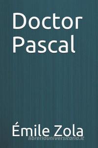 Doctor Pascal di Emile Zola edito da INDEPENDENTLY PUBLISHED