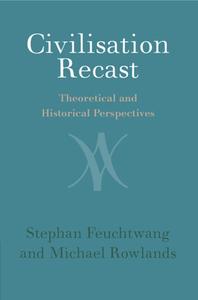 Civilisation Recast di Stephan Feuchtwang, Michael Rowlands edito da Cambridge University Press