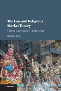 The Law And Religious Market Theory di Jianlin Chen edito da Cambridge University Press