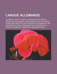 Langue Allemande: Allemand, Umlaut, Esze di Livres Groupe edito da Books LLC, Wiki Series