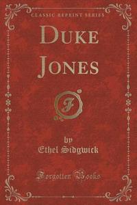 Duke Jones (classic Reprint) di Ethel Sidgwick edito da Forgotten Books