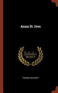 Anna St. Ives di Thomas Holcroft edito da CHIZINE PUBN