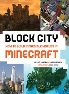 Block City: Incredible Minecraft Worlds: How to Build Like a Minecraft Master di Kirsten Kearney edito da Harry N. Abrams