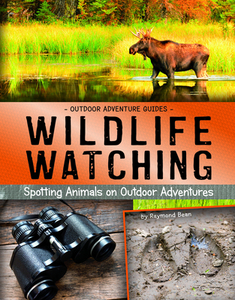 Wildlife Watching: Spotting Animals on Outdoor Adventures di Raymond Bean edito da CAPSTONE PR